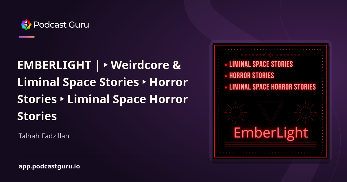 EMBERLIGHT | ‣ Weirdcore & Liminal Space Stories ‣ Horror Stories ...